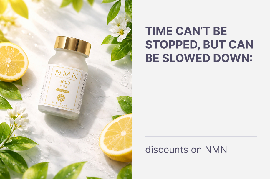 Time cannot be stopped, but it can be slowed down: discounts on NMN!