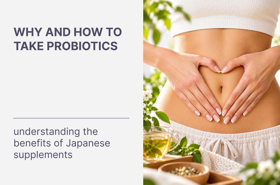 Why and How to Take Probiotics: Understanding the Benefits of Japanese Supplements