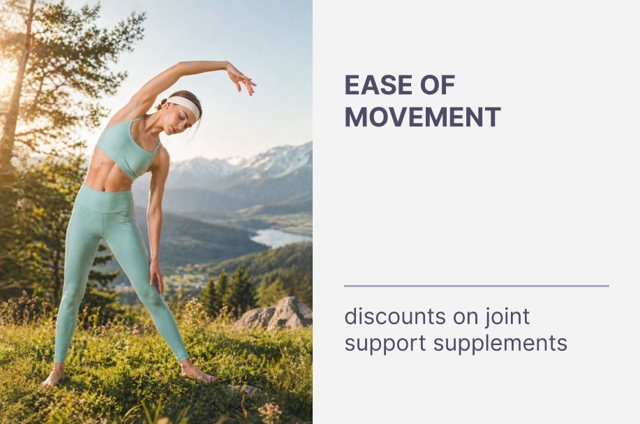 Ease of Movement. Discounts on Joint Support Supplements